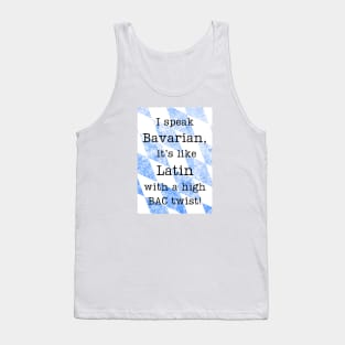 "I speak Bavarian, it's like Latin with a high BAC twist!" Tank Top